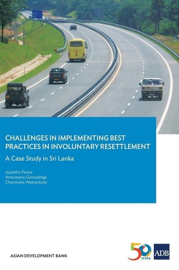 Challenges in Implementing Best Practices in Involuntary Resettlement Asian Development Bank