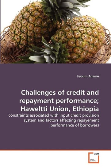Challenges of credit and repayment performance; Haweltti Union, Ethiopia Adamu Siyoum