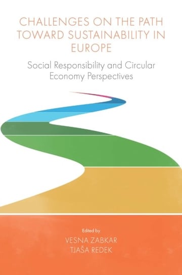 Challenges On the Path Toward Sustainability in Europe: Social Responsibility and Circular Economy P Opracowanie zbiorowe