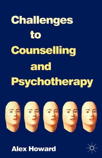Challenges to Counselling and Psychotherapy Howard Alex