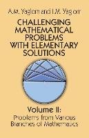 Challenging Mathematical Problems with Elementary Solutions, Vol. II Yaglom I. M., Yaglom A. M., Mathematics