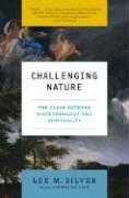 Challenging Nature: The Clash Between Biotechnology and Spirituality Silver Lee M.
