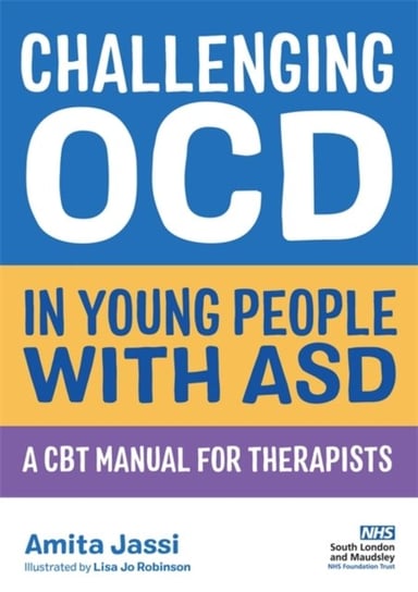 Challenging OCD in Young People with ASD A CBT Manual for Therapists Amita Jassi