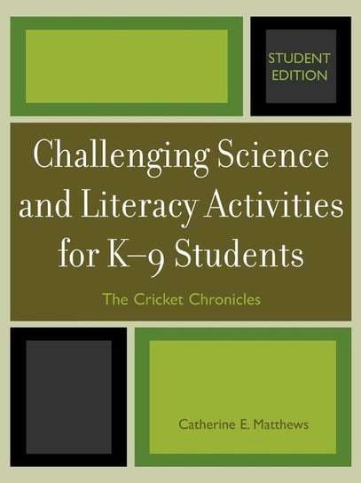 Challenging Science and Literacy Activities for K-9 Students - The Cricket Chronicles, Student Edition Matthews Catherine E.