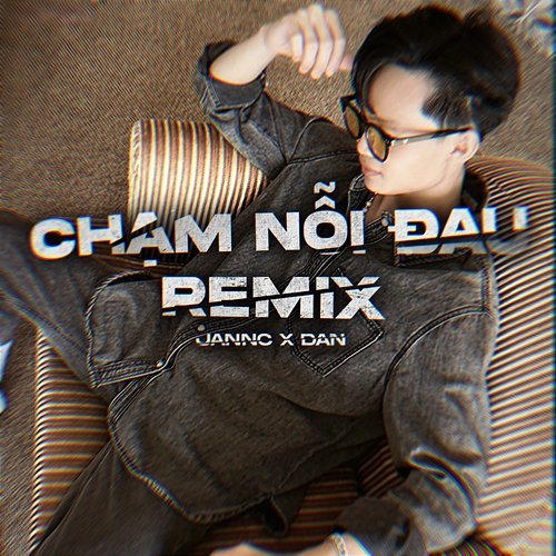 Chạm Nỗi Đau Jannc & DAN