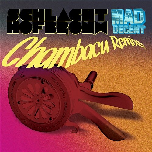 Chambacu (Remixes) Schlachthofbronx