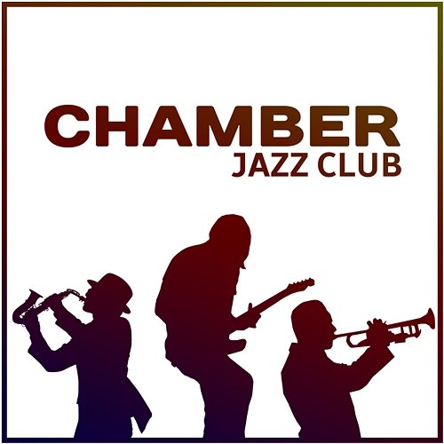Chamber Jazz Club: Smooth Jazz Relaxation, Instrumental Moddy Jazz, Songs for Good Day, Comfortable Zone for Slow Moments, Meeting with Friends Good Morning Jazz Academy