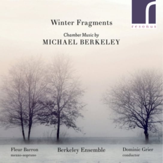 Chamber Music By Michael Berkeley: Winter Fragments Resonus Classics