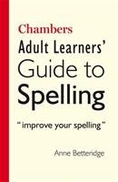Chambers Adult Learner's Guide to Spelling Betteridge Anne