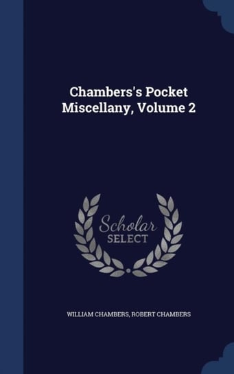 Chamberss Pocket Miscellany, Volume 2 William Chambers