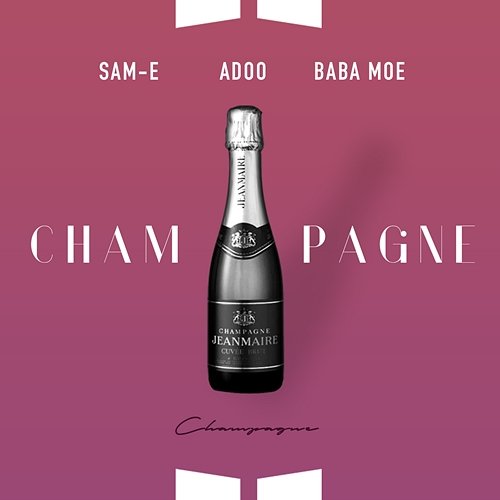 Champagne Adoo feat. Baba Moe, Sam-E