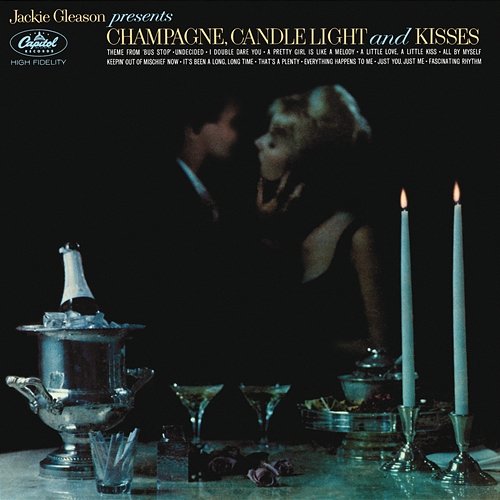 Champagne, Candlelight And Kisses Jackie Gleason