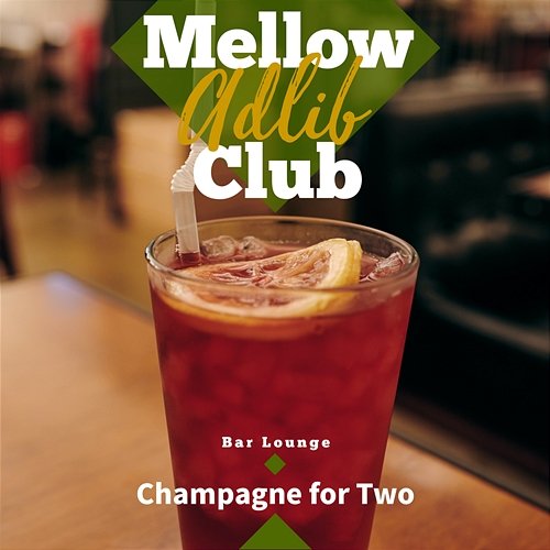 Champagne for Two Mellow Adlib Club