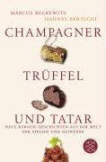 Champagner, Trüffel und Tatar Bertschi Hannes, Reckewitz Marcus