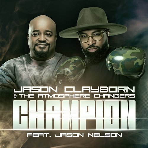 Champion Jason Clayborn & The Atmosphere Changers feat. Jason Nelson
