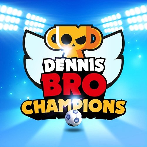 Champions (in Brawl Stars) Dennis Bro