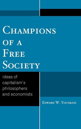Champions of a Free Society Younkins Edward W.