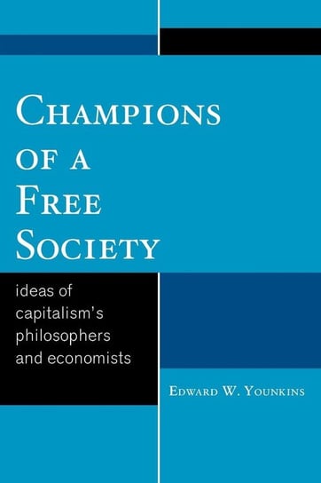 Champions of a Free Society Younkins Edward W.