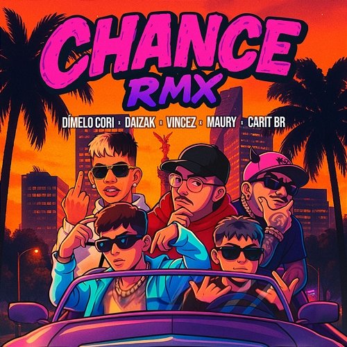 CHANCE REMIX Vincez, DÍMELO CORI, Maury feat. Carit Br, Daizak