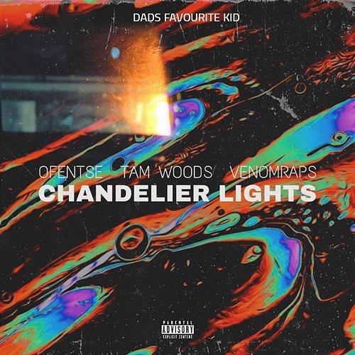 Chandelier Lights ( ) Dads Favourite Kid feat. Ofentse, Tam Woods, VenomRaps
