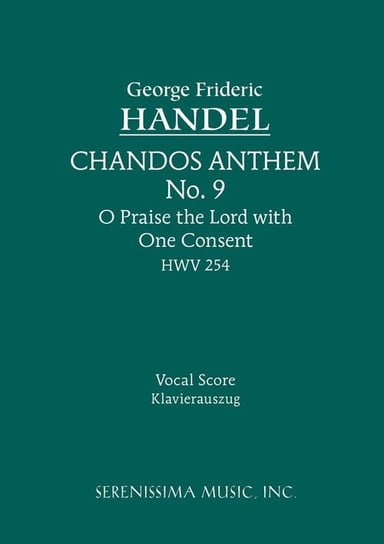 Chandos Anthem No.9. O Praise the Lord with One Consent, HWV 254 Handel George Frideric