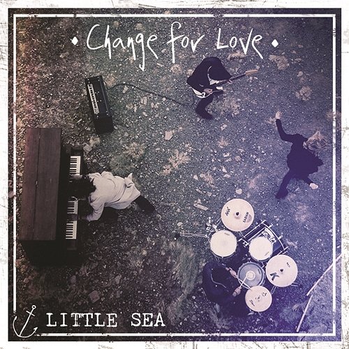 Change for Love Little Sea