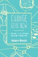 Change Here Now Brock Adam