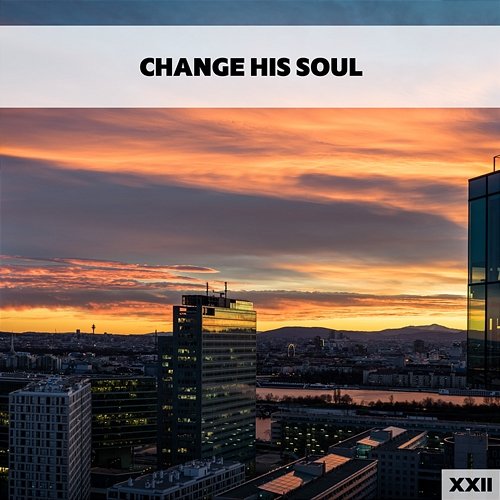 Change His Soul XXII Various Artists