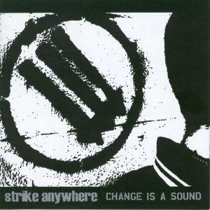 Change Is A Sound Strike Anywhere