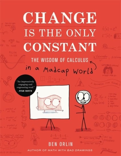 Change Is the Only Constant: The Wisdom of Calculus in a Madcap World Orlin Ben