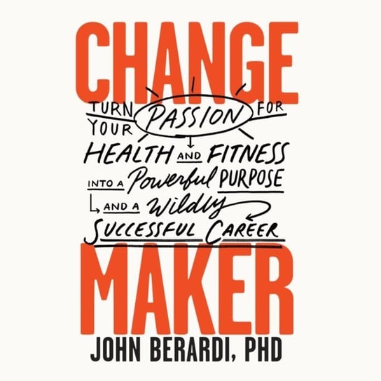 Change Maker John Berardi
