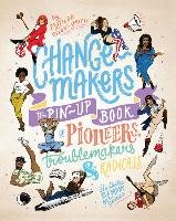 Change-Makers: The Pin-Up Book of Pioneers, Troublemakers and Radicals Dixon-Smith Matilda