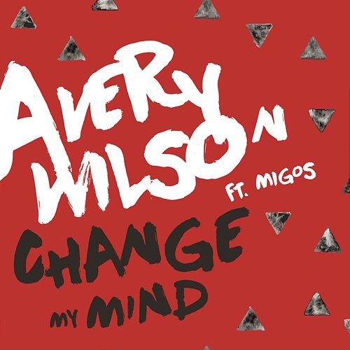 Change My Mind Avery Wilson feat. Migos