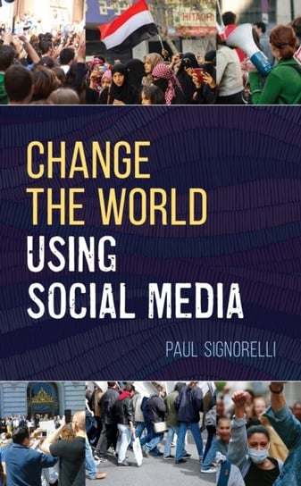 Change the World Using Social Media Paul Signorelli