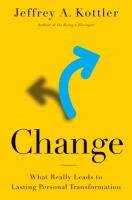 Change: What Really Leads to Lasting Personal Transformation Kottler Jeffrey A.