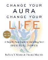 Change Your Aura, Change Your Life Martin Barbara Y., Moraitis Dimitri
