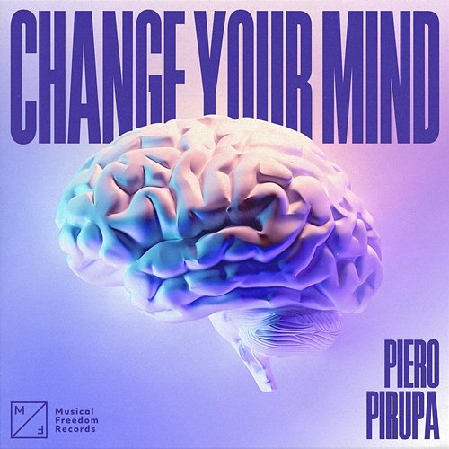 Change Your Mind Piero Pirupa