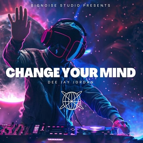 Change Your Mind Dee Jay Jordan