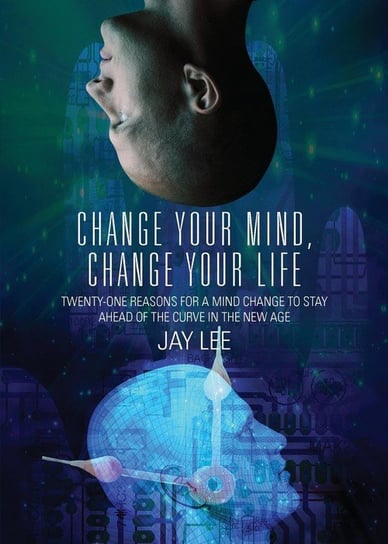 Change Your Mind, Change Your Life Lee Jay