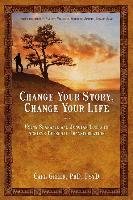 Change Your Story, Change Your Life Greer Carl