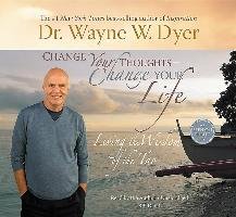 Change Your Thoughts, Change Your Life Dyer Wayne W.