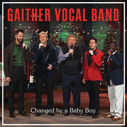 Changed By A Baby Boy Gaither Vocal Band