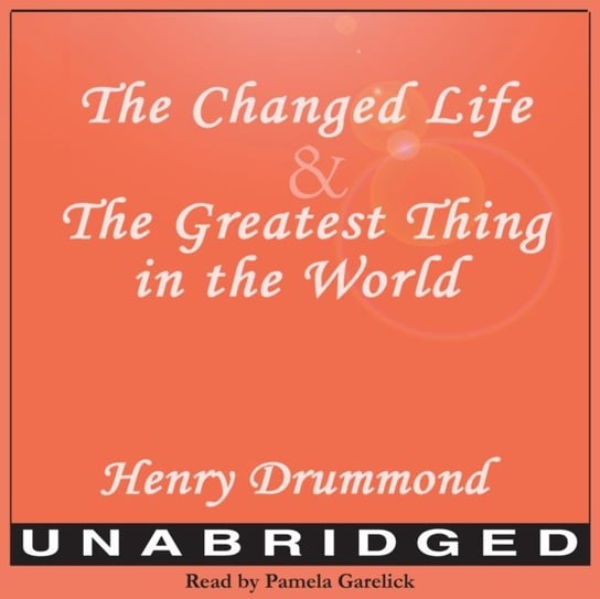 Changed Life and The Greatest Thing in The World Drummond Henry
