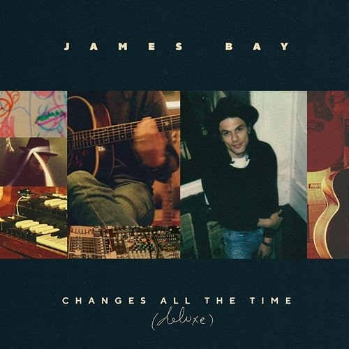 Changes All the Time James Bay