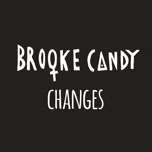 Changes Brooke Candy