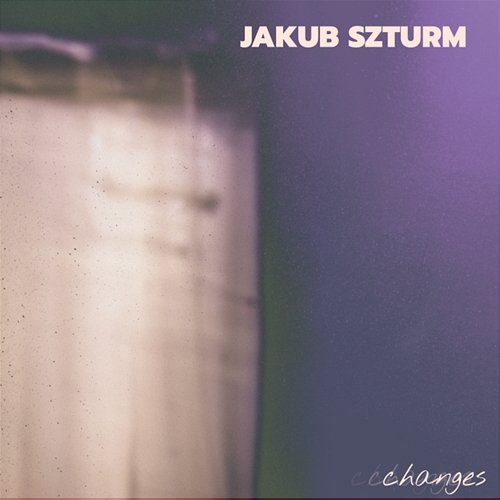 Changes Jakub Szturm