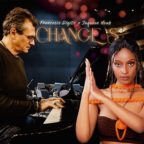 Changes Francesco Digilio & Jaqueen Noah