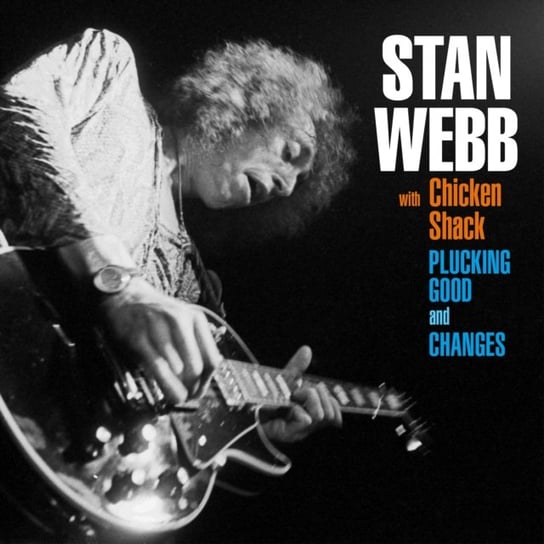 Changes Plucking Good Stan Webb's Chicken Shack