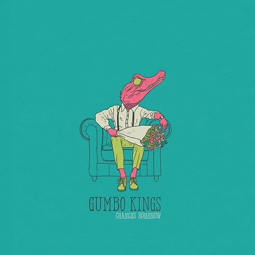 Changes Somehow Gumbo Kings