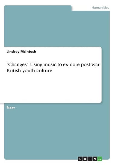 "Changes". Using music to explore post-war British youth culture Mcintosh Lindsey